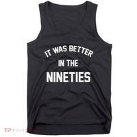 It Was Better In The Nineties Tank Top thumb 0
