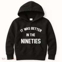 It Was Better In The Nineties Kids Hoodie thumb 0