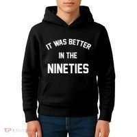 It Was Better In The Nineties Kids Hoodie thumb 4