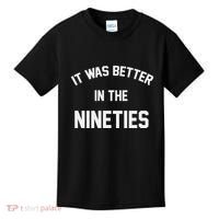 It Was Better In The Nineties Kids T-Shirt thumb 0