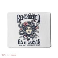 I WonT Be Remembered As A Woman Who Kept Her Mouth Shut Mousepad thumb 0