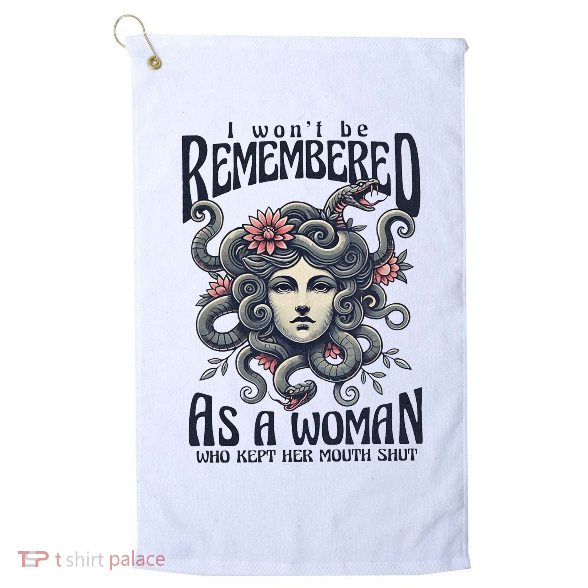 I WonT Be Remembered As A Woman Who Kept Her Mouth Shut Golf Towel