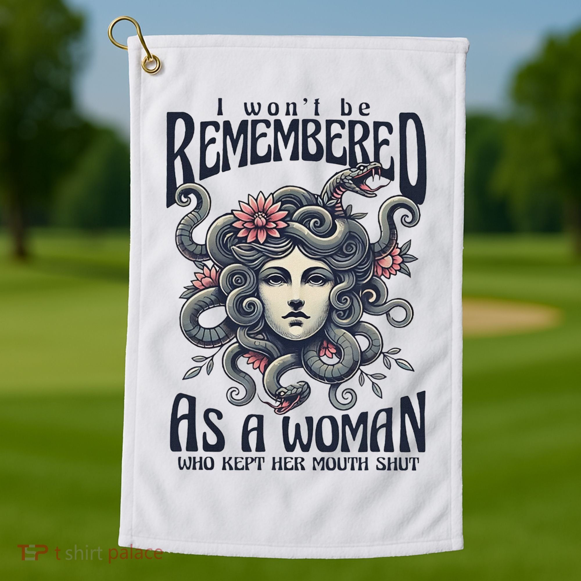 I WonT Be Remembered As A Woman Who Kept Her Mouth Shut Golf Towel