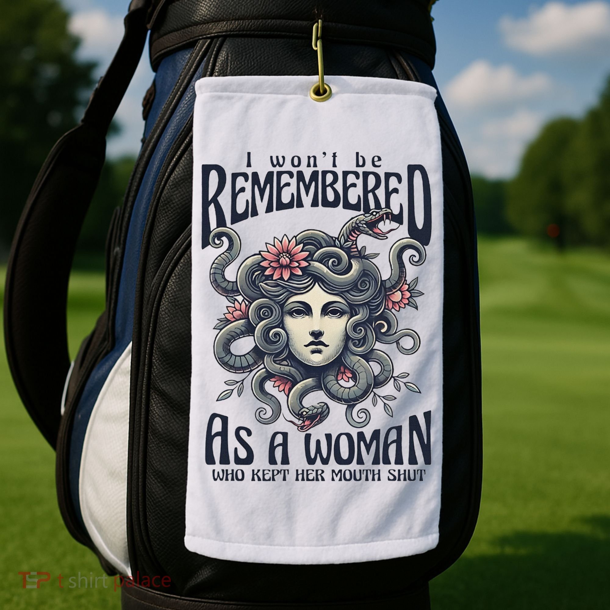 I WonT Be Remembered As A Woman Who Kept Her Mouth Shut Golf Towel
