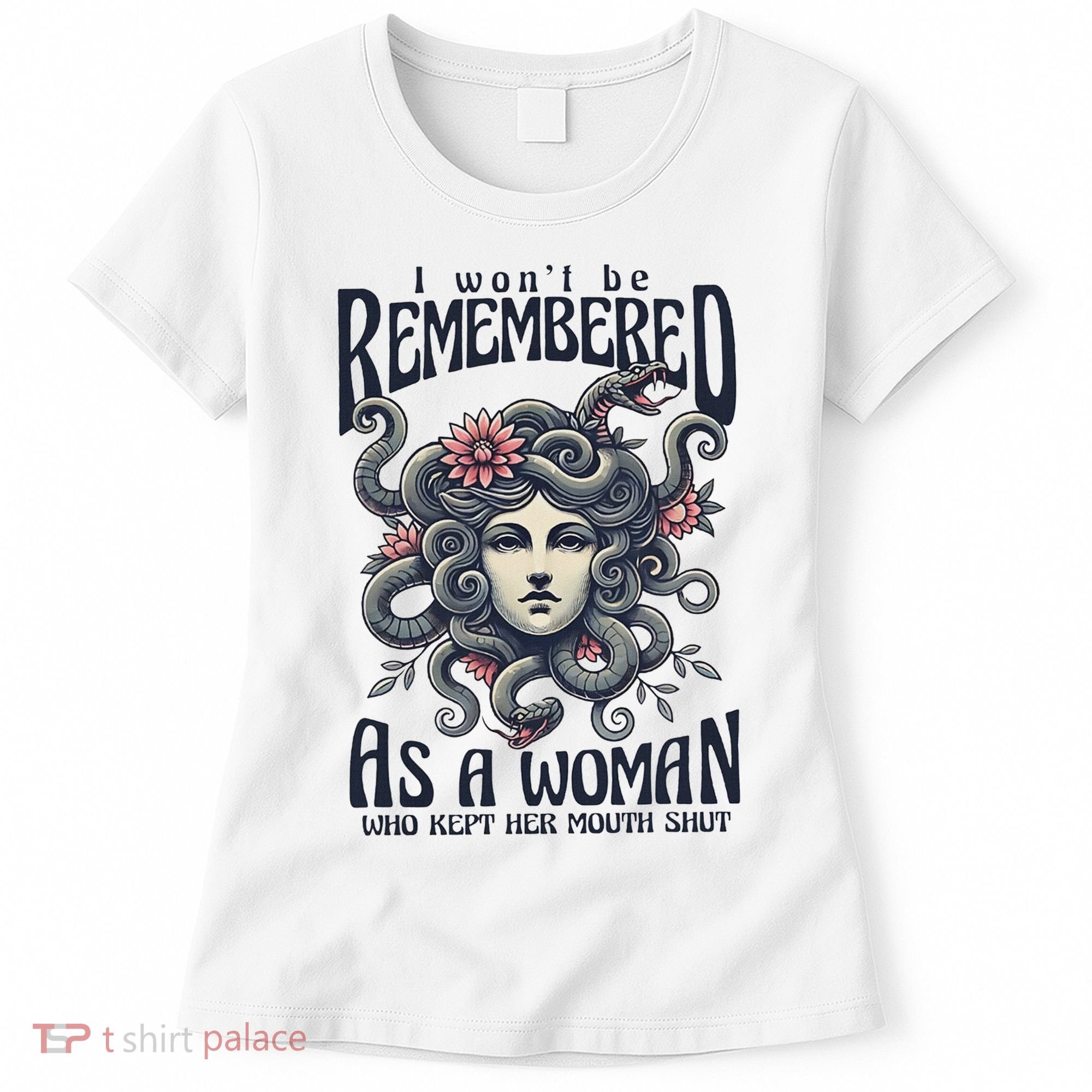 I WonT Be Remembered As A Woman Who Kept Her Mouth Shut Women's T-Shirt