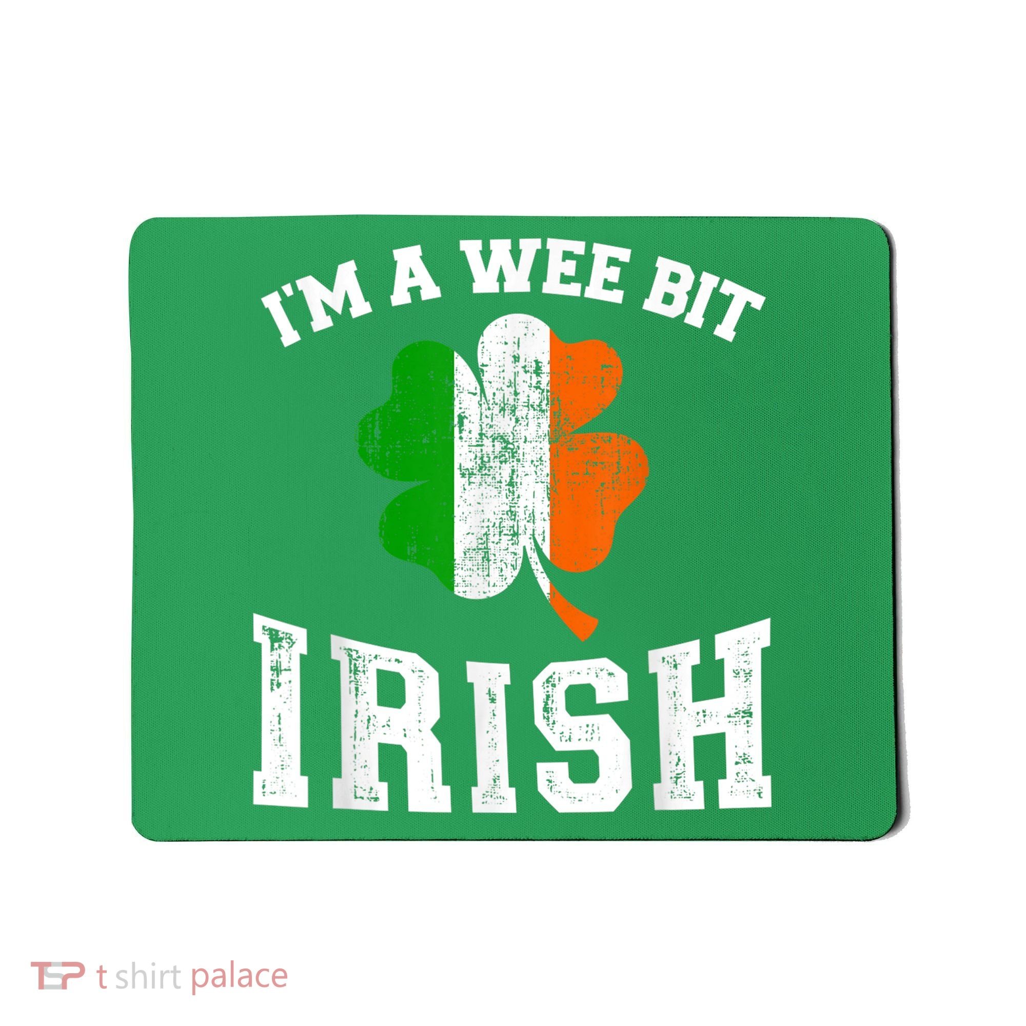I'm wee bit irish with ireland shamrock for St Patricks day Mousepad