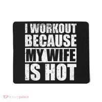 I Workout Because My Wife Is Hot Funny Fitness Workout Mousepad thumb 0