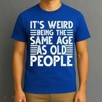 It's Weird Being The Same Age As Old People Funny Birthday Gift T-Shirt thumb 3