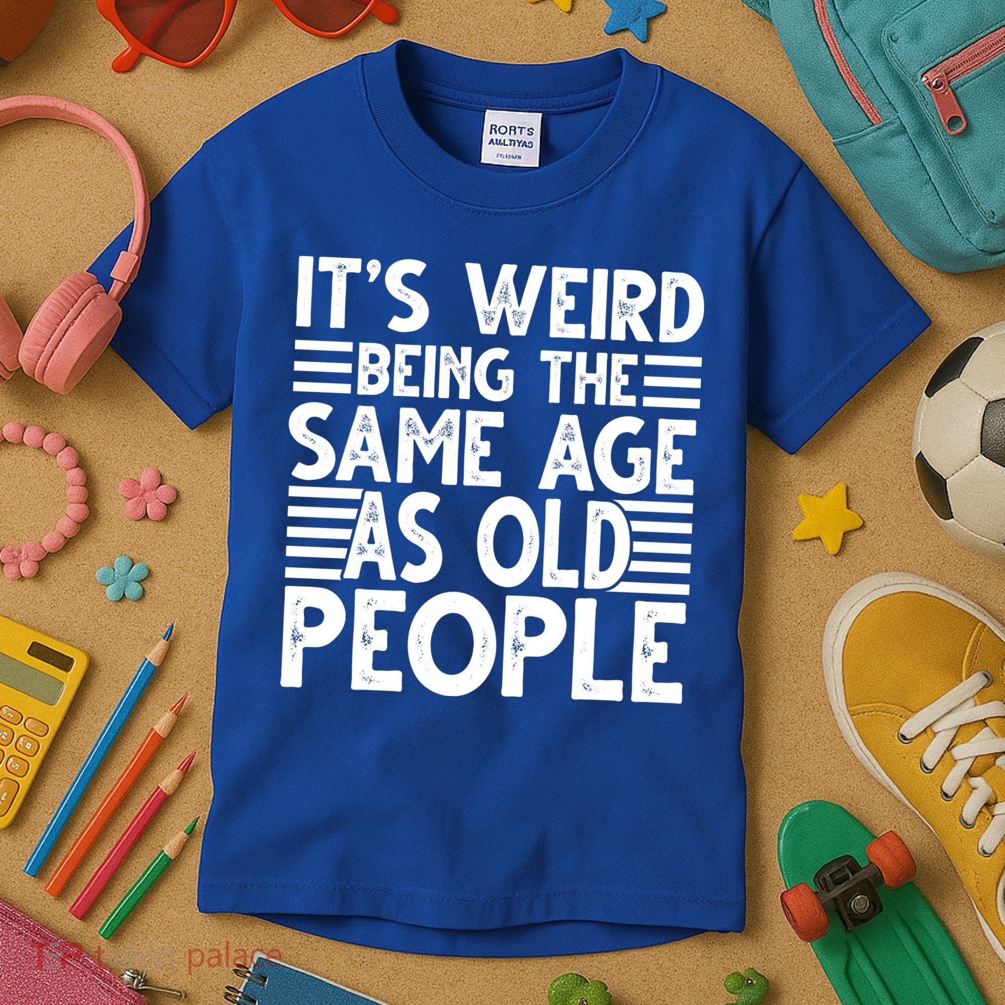 It's Weird Being The Same Age As Old People Funny Birthday Gift Kids T-Shirt