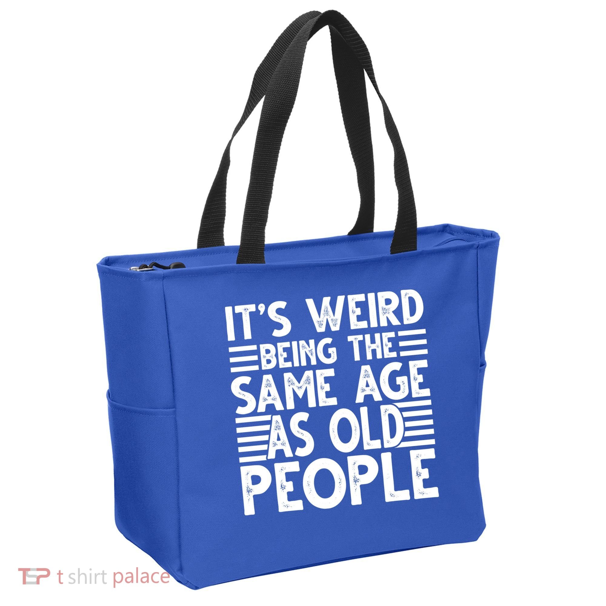 It's Weird Being The Same Age As Old People Funny Birthday Gift Tote Bag