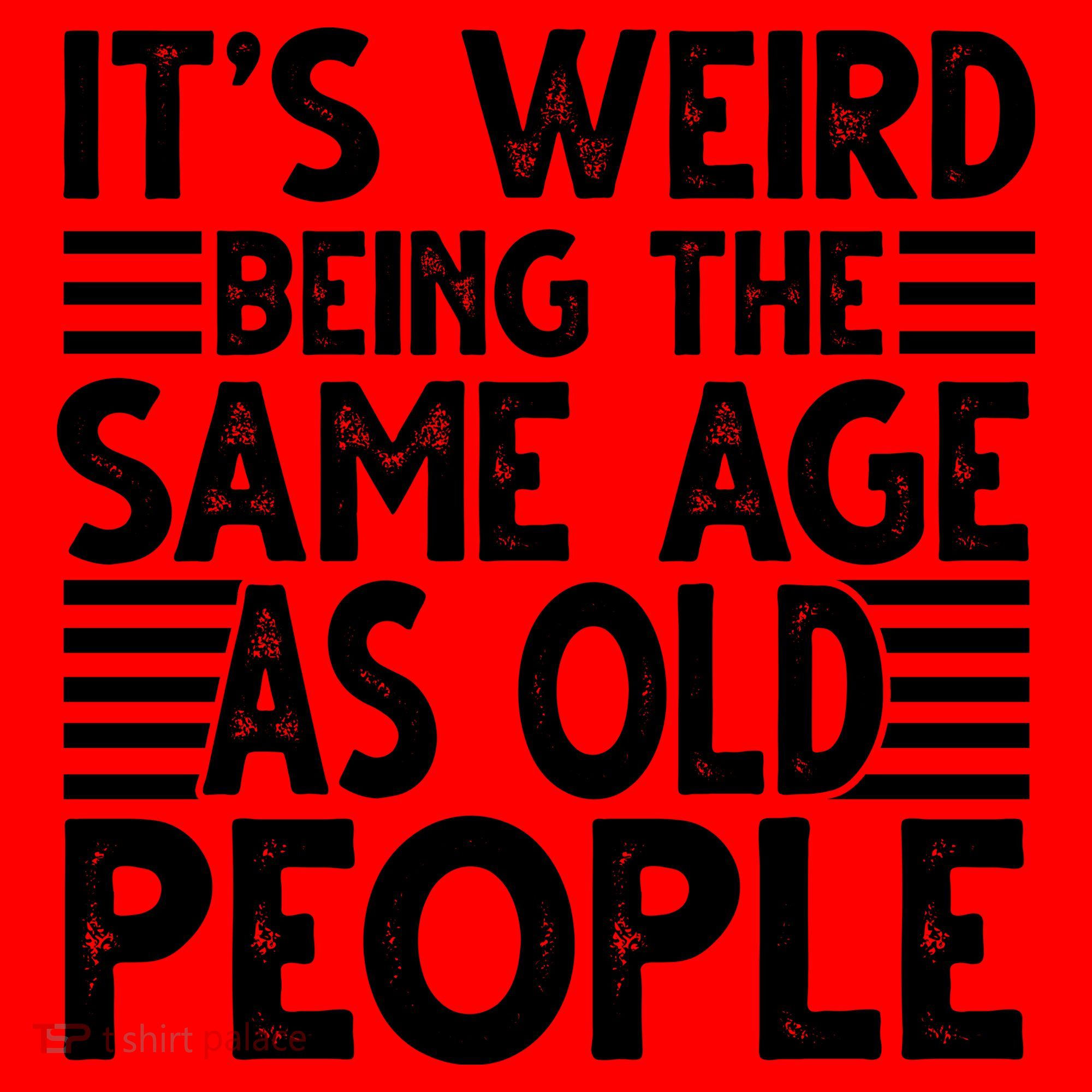 It's Weird Being The Same Age As Old People Funny Birthday Gift Santa Hat