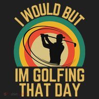 I Would But Im Golfing That Day Golf Humor Love To Golf Women's Sweatshirt thumb 2