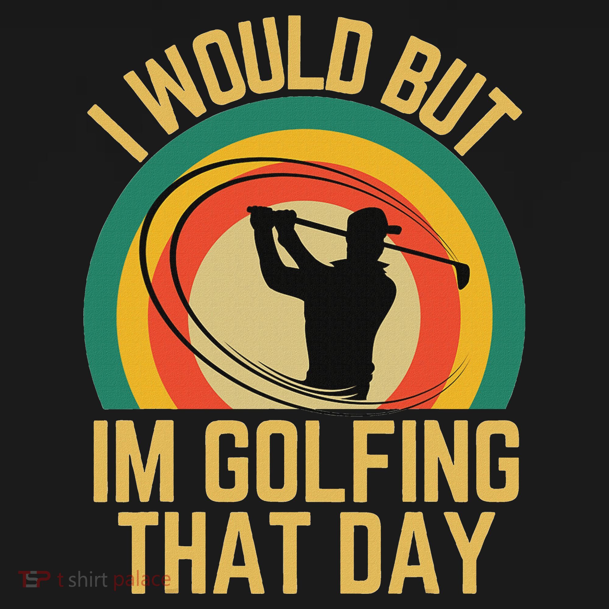 I Would But Im Golfing That Day Golf Humor Love To Golf Women's Hoodie