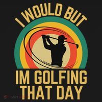 I Would But Im Golfing That Day Golf Humor Love To Golf Mousepad thumb 1