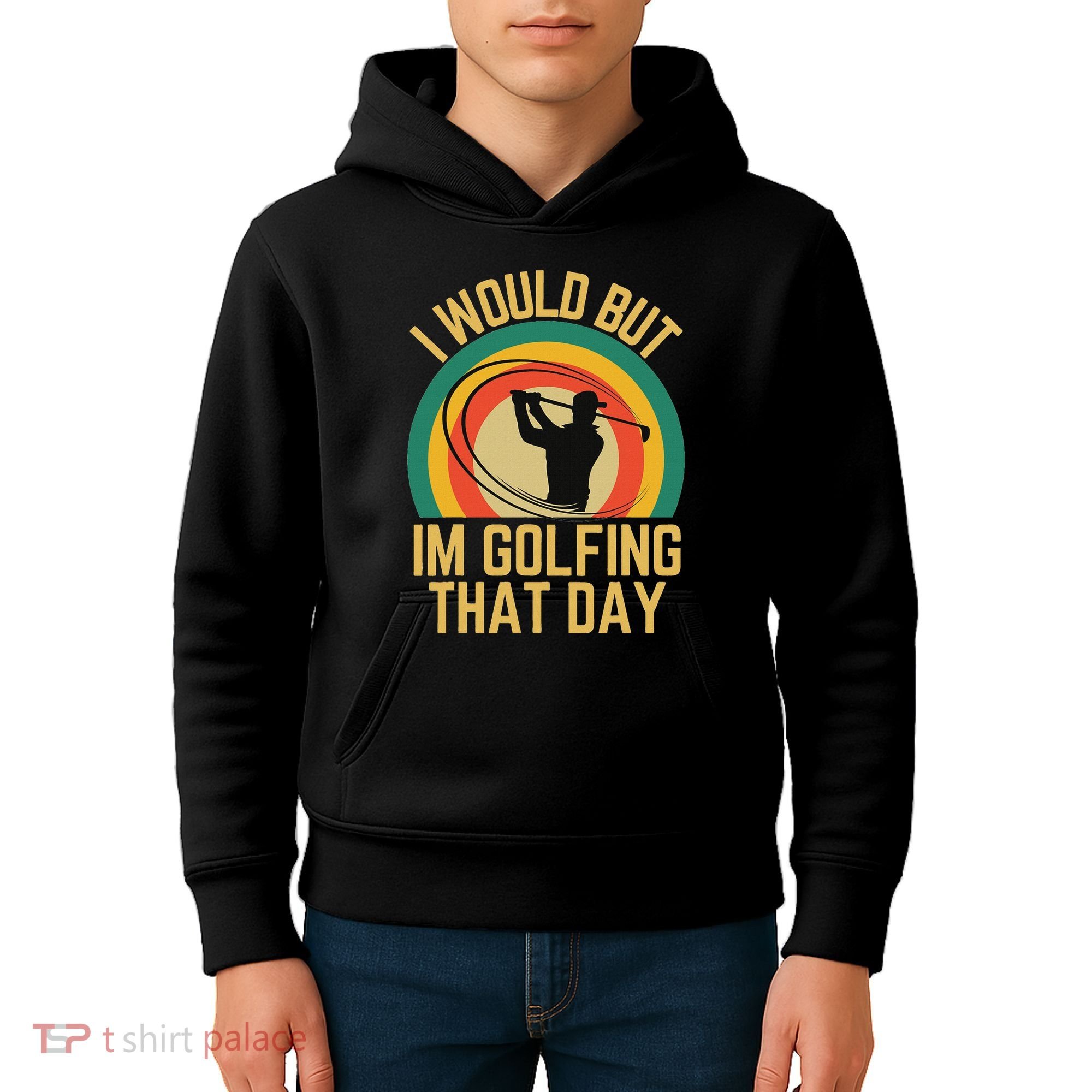 I Would But Im Golfing That Day Golf Humor Love To Golf Kids Hoodie