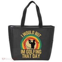 I Would But Im Golfing That Day Golf Humor Love To Golf Tote Bag thumb 0