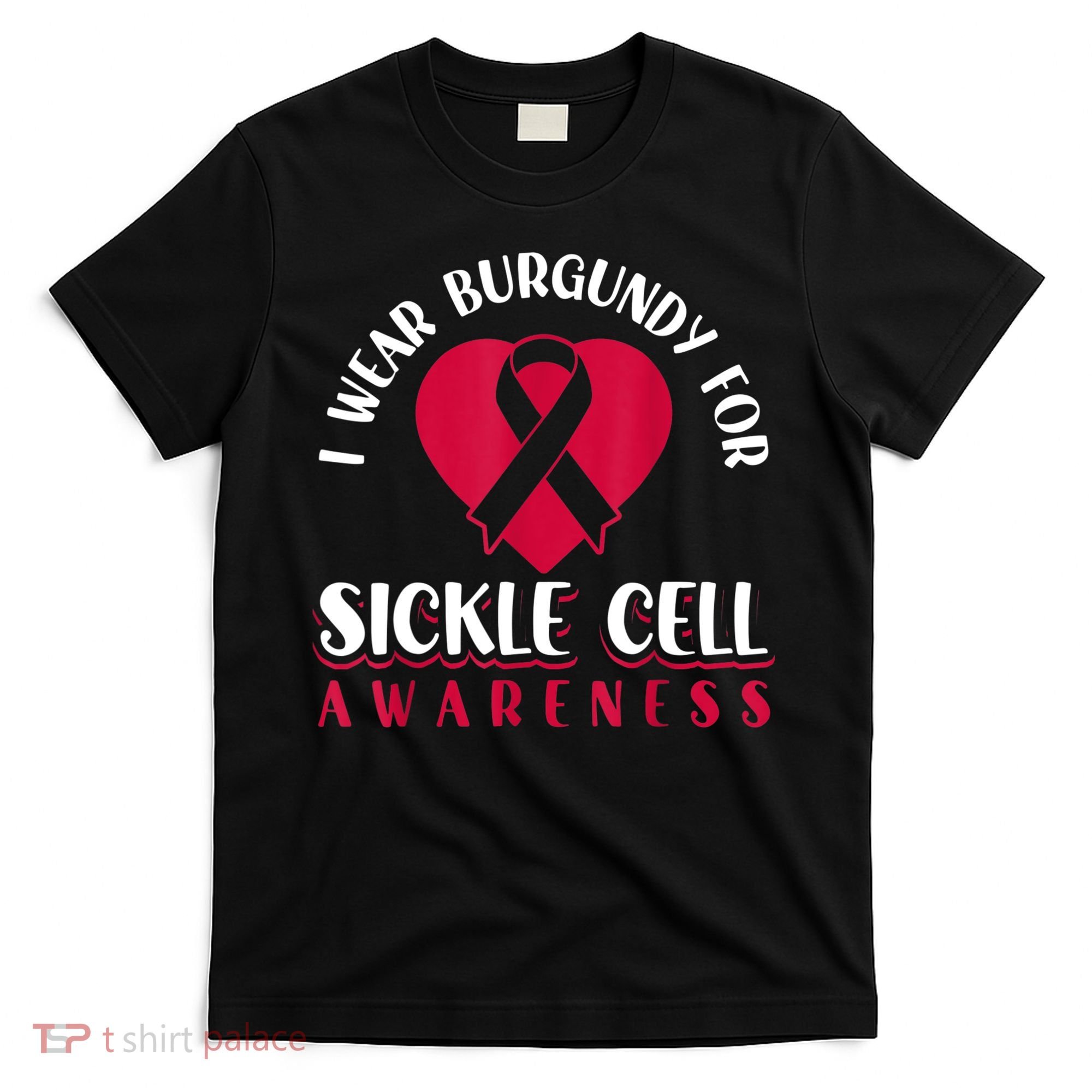 I Wear Burgundy For Sickle Cell Awareness T-Shirt