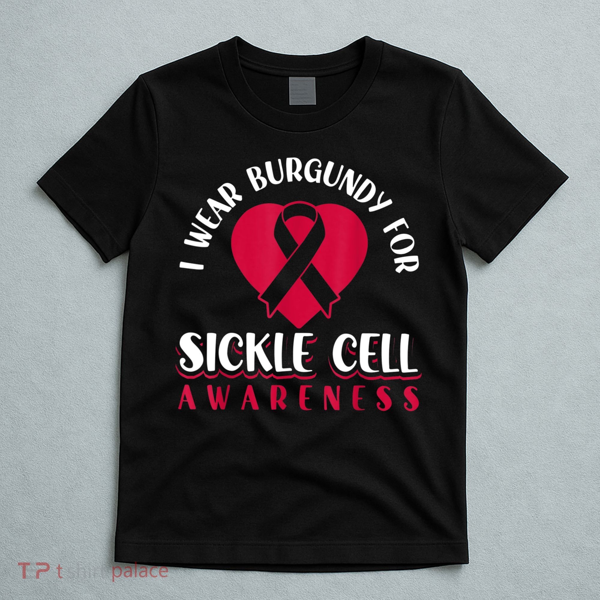 I Wear Burgundy For Sickle Cell Awareness T-Shirt