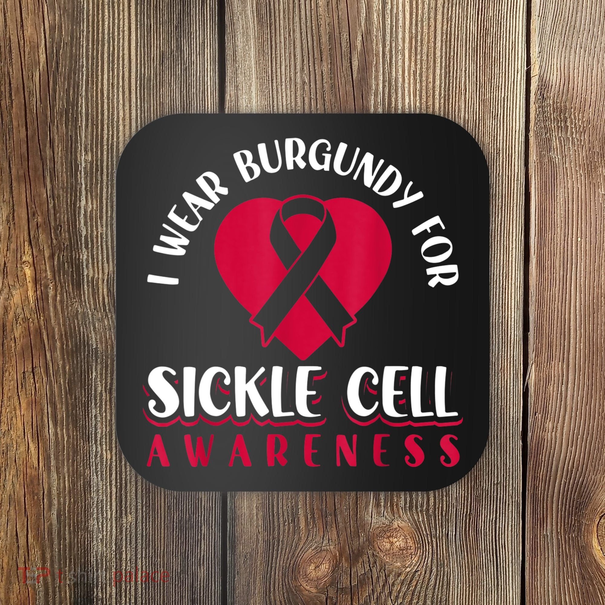 I Wear Burgundy For Sickle Cell Awareness Coaster