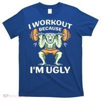 I Workout Because Im Ugly Gym Sports Squat Fitness Gift T-Shirt thumb 0