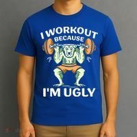 I Workout Because Im Ugly Gym Sports Squat Fitness Gift T-Shirt thumb 3