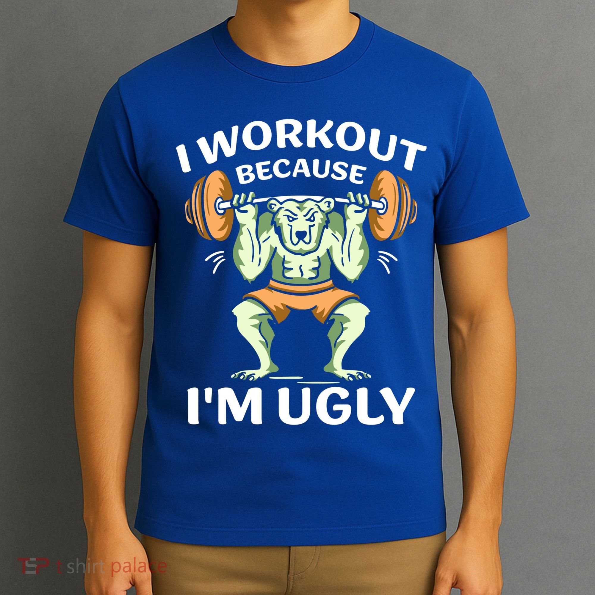 I Workout Because Im Ugly Gym Sports Squat Fitness Gift T-Shirt