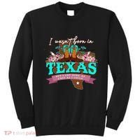 I WasnT Born In Texas But I Got Here As Fast As I Could Sweatshirt thumb 0