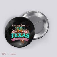 I WasnT Born In Texas But I Got Here As Fast As I Could Button thumb 0