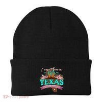 I WasnT Born In Texas But I Got Here As Fast As I Could Beanie thumb 0