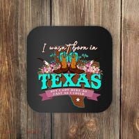 I WasnT Born In Texas But I Got Here As Fast As I Could Coaster thumb 0