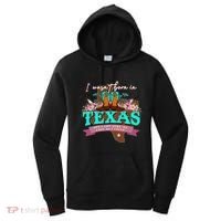 I WasnT Born In Texas But I Got Here As Fast As I Could Women's Hoodie thumb 0