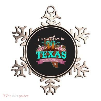 I WasnT Born In Texas But I Got Here As Fast As I Could Ornament