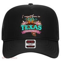 I WasnT Born In Texas But I Got Here As Fast As I Could Hat thumb 0