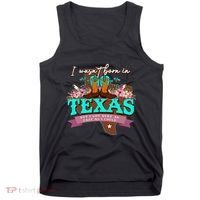 I WasnT Born In Texas But I Got Here As Fast As I Could Tank Top thumb 0