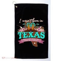 I WasnT Born In Texas But I Got Here As Fast As I Could Golf Towel thumb 0
