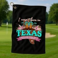 I WasnT Born In Texas But I Got Here As Fast As I Could Golf Towel thumb 1