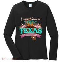 I WasnT Born In Texas But I Got Here As Fast As I Could Women's Long Sleeve Shirt thumb 0