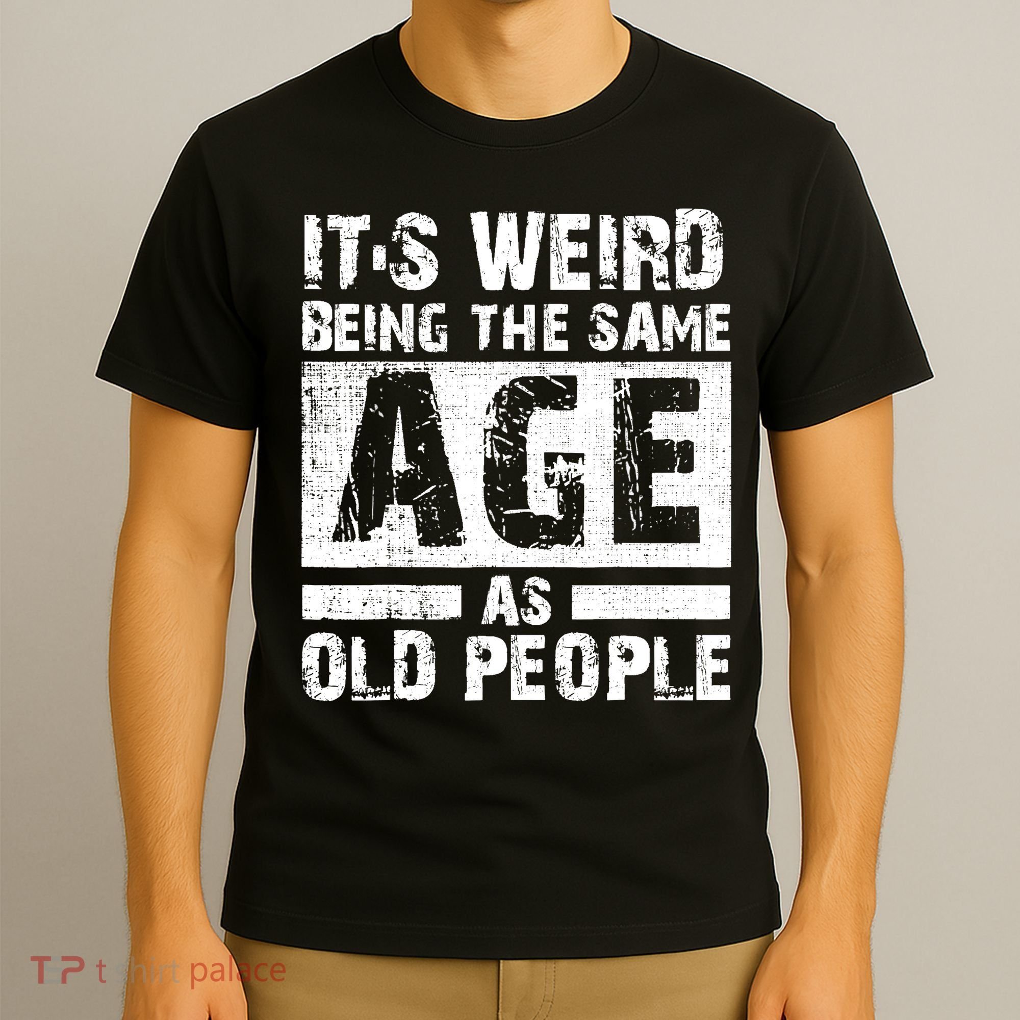 It's Weird Being The Same Age As Old People Funny Vintage T-Shirt