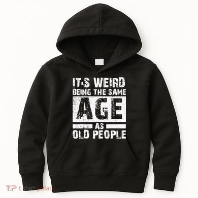 It's Weird Being The Same Age As Old People Funny Vintage Kids Hoodie