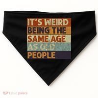 It's Weird Being The Same Age As Old People Retro Sarcastic USA-Made Doggie Bandana thumb 0