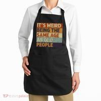 It's Weird Being The Same Age As Old People Retro Sarcastic Apron thumb 2