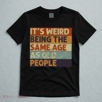 It's Weird Being The Same Age As Old People Retro Sarcastic T-Shirt thumb 5
