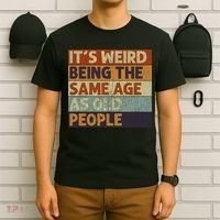 It's Weird Being The Same Age As Old People Retro Sarcastic T-Shirt thumb 6