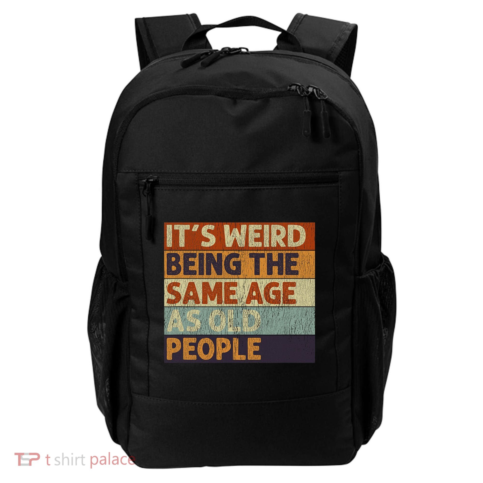 It's Weird Being The Same Age As Old People Retro Sarcastic Backpack