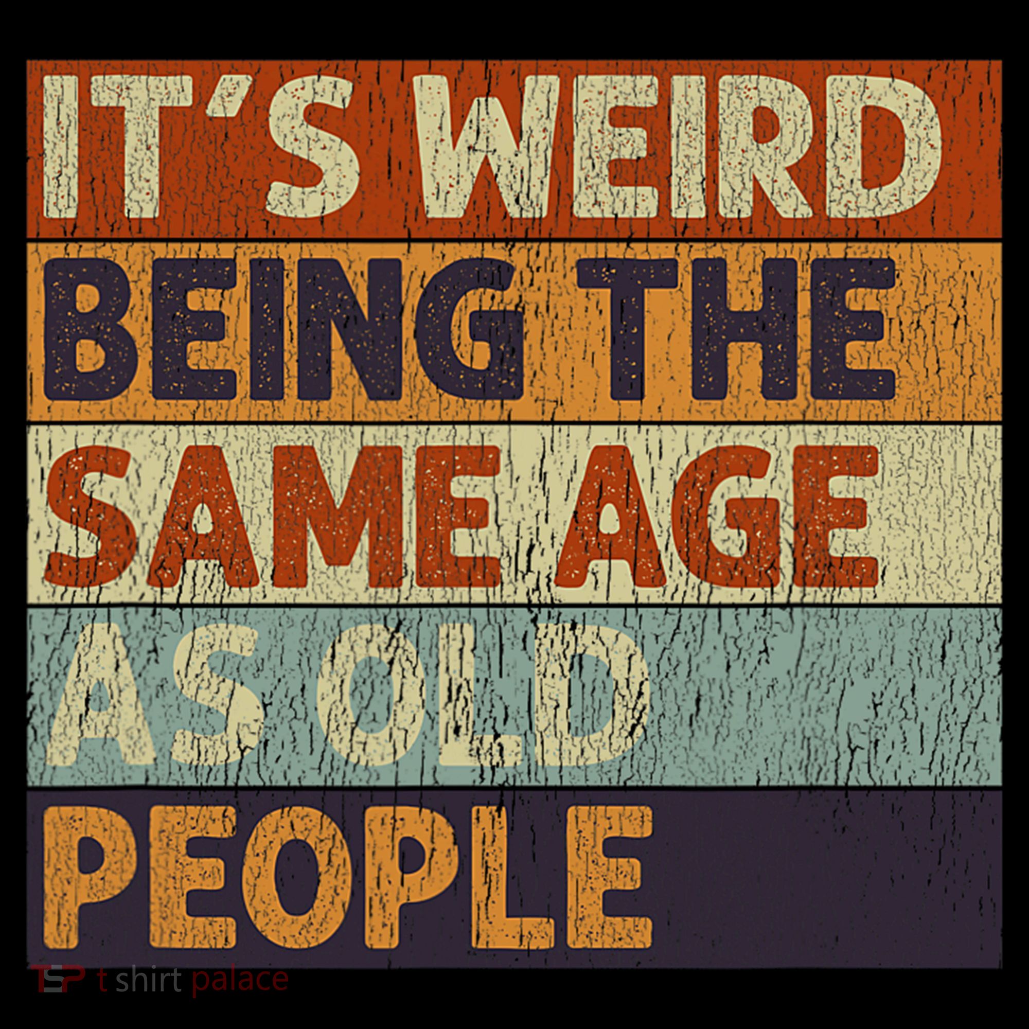 It's Weird Being The Same Age As Old People Retro Sarcastic Women's Hoodie