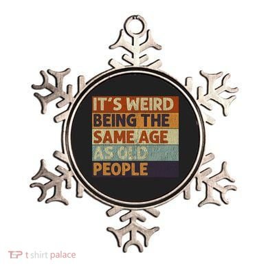 It's Weird Being The Same Age As Old People Retro Sarcastic Ornament