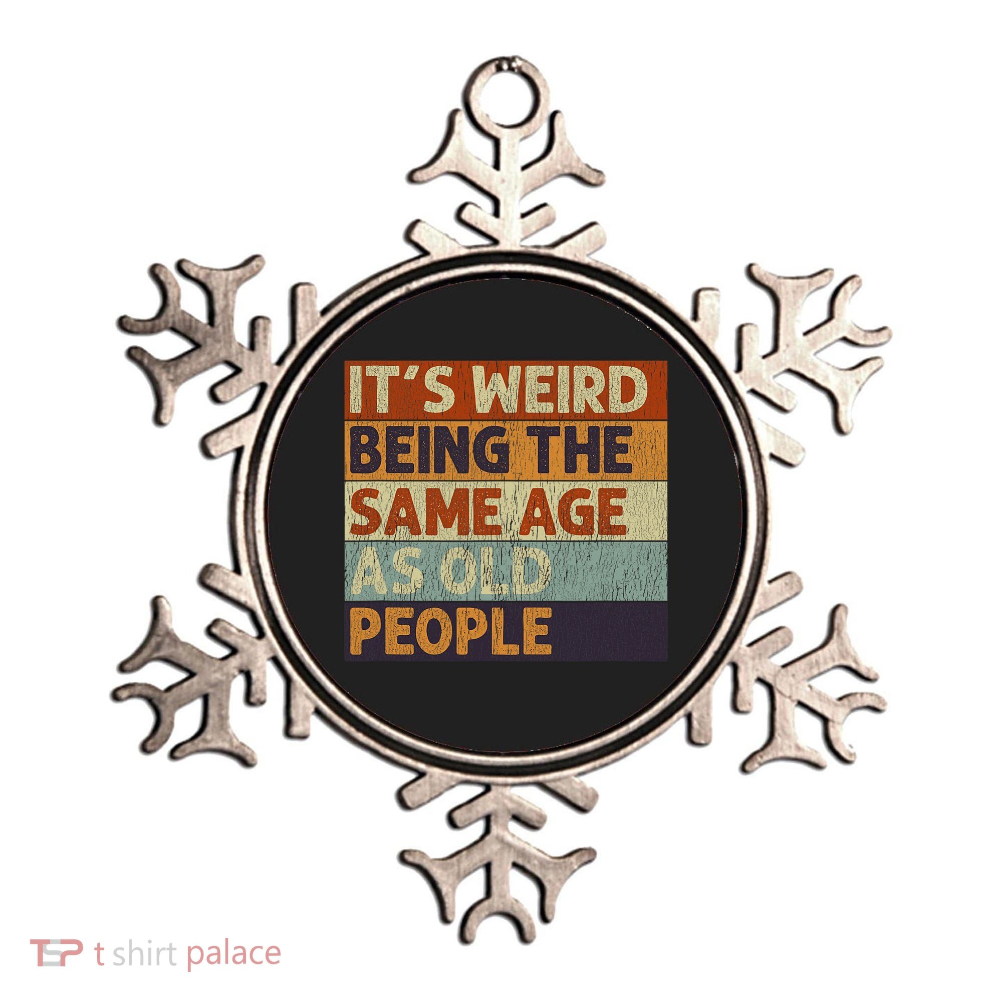It's Weird Being The Same Age As Old People Retro Sarcastic Ornament