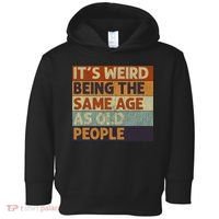 It's Weird Being The Same Age As Old People Retro Sarcastic Toddler Hoodie thumb 0