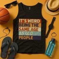It's Weird Being The Same Age As Old People Retro Sarcastic Tank Top thumb 4