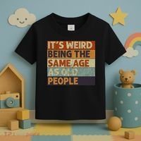 It's Weird Being The Same Age As Old People Retro Sarcastic Toddler T-Shirt thumb 3